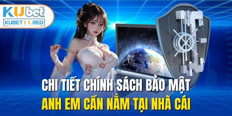 Chi tiết chính sách bảo mật anh em cần nắm tại nhà cái