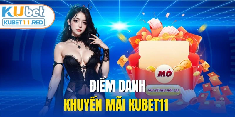 Điểm danh khuyến mãi Kubet11 