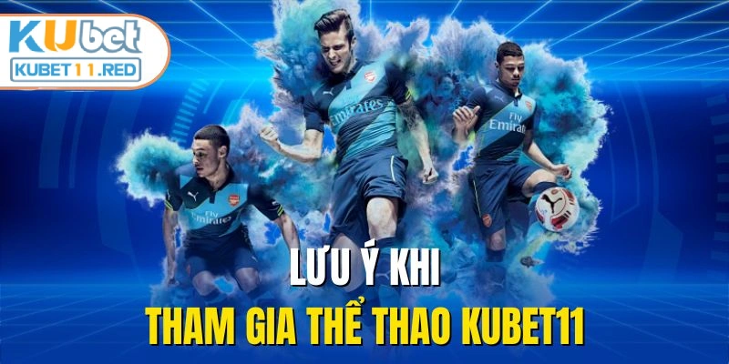 Lưu ý khi tham gia thể thao Kubet11