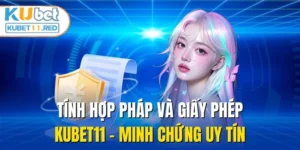 Tính Hợp Pháp Và Giấy Phép Kubet11 - Minh Chứng Uy Tín