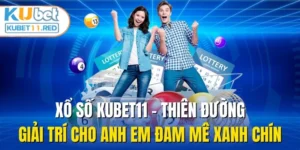 Xổ số Kubet11 thiên đường giải trí cho anh em đam mê